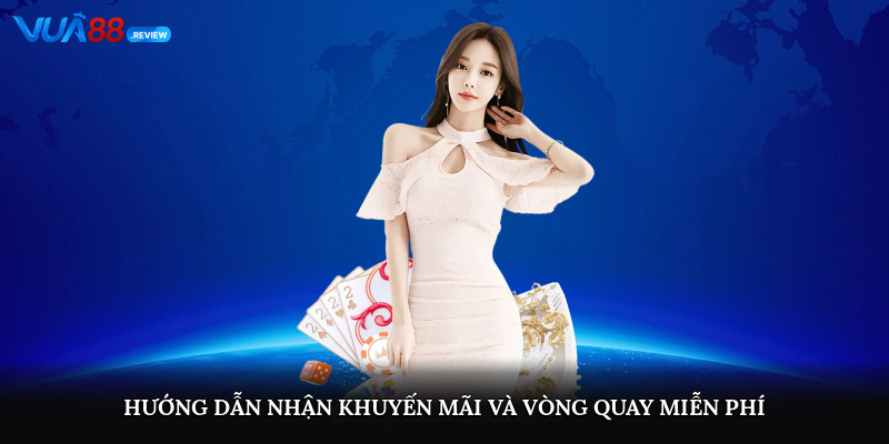 Hướng dẫn nhận khuyến mãi và vòng quay miễn phí