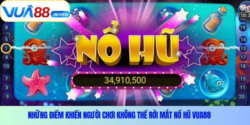 Những điểm khiến người chơi không thể rời mắt Nổ hũ Vua88
