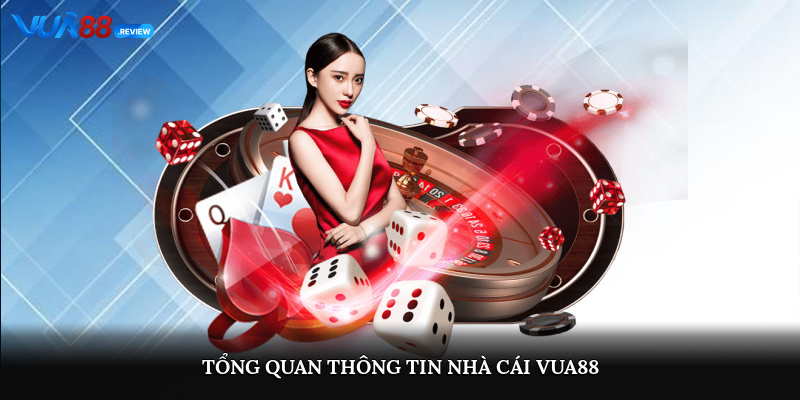 Tổng quan thông tin nhà cái Vua88